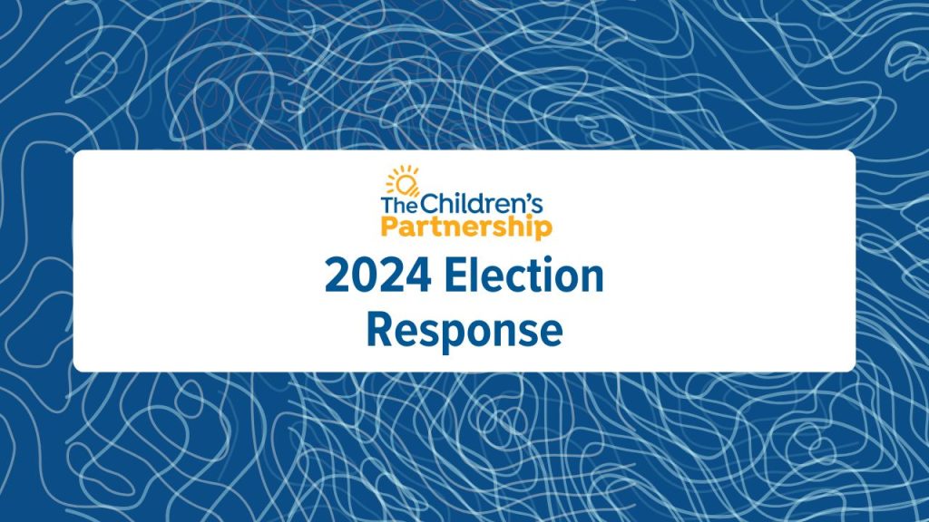 Election Response: The Children’s Partnership Expresses Unwavering Support for All California Children