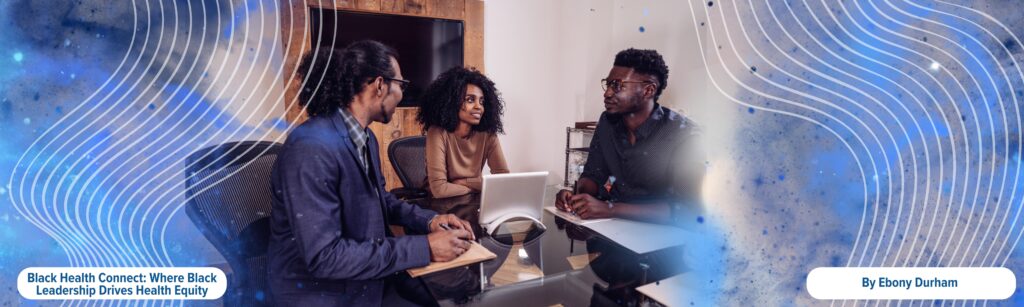Black Health Connect: Where Black Leadership Drives Health Equity