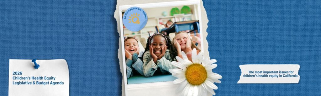 2026 Legislative & Budget Priorities for Children's Health Equity